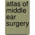 Atlas of Middle Ear Surgery