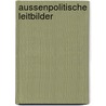 Aussenpolitische Leitbilder door Michael Vetsch