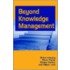 Beyond Knowledge Management