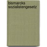 Bismarcks Sozialistengesetz door Stefan Schusterbauer