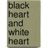 Black Heart and White Heart door Henry Rider Haggard