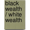 Black Wealth / White Wealth by Thomas Shapiro