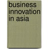 Business Innovation in Asia by Dennis McNamara