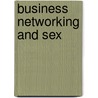 Business Networking and Sex by Ivan Misner