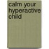 Calm Your Hyperactive Child