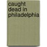Caught Dead in Philadelphia
