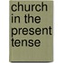 Church in the Present Tense