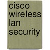 Cisco Wireless Lan Security door Krishna Sankar