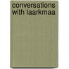 Conversations with Laarkmaa by Rebecca Smith Orleane Ph. D.