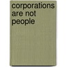 Corporations Are Not People door Jeffrey D. Clements