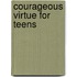 Courageous Virtue for Teens