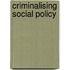 Criminalising Social Policy