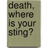 Death, Where Is Your Sting?