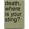 Death, Where Is Your Sting? door Regis J. Flaherty