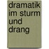 Dramatik Im Sturm Und Drang