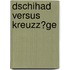 Dschihad Versus Kreuzz�Ge