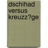 Dschihad Versus Kreuzz�Ge door Michael Pehle
