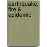 Earthquake, Fire & Epidemic door Richard Hansen