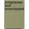 Enlightened and Emancipated door Ibrahim Noorani