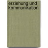 Erziehung Und Kommunikation by Andrea Kanzian