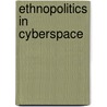 Ethnopolitics in Cyberspace door Robert A. Saunders