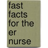 Fast Facts for the Er Nurse door Jennifer R. Buettner
