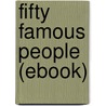 Fifty Famous People (Ebook) by James Baldwin