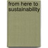 From Here to Sustainability