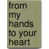 From My Hands to Your Heart