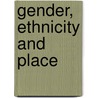 Gender, Ethnicity and Place door Linda Peake