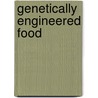 Genetically Engineered Food door Ronnie Cummins