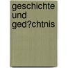 Geschichte Und Ged�Chtnis door Karl Mittenzwei
