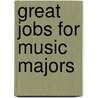 Great Jobs for Music Majors door Julie DeGalan