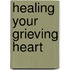 Healing Your Grieving Heart