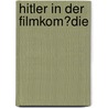 Hitler in Der Filmkom�Die door Frauke Beigel