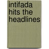 Intifada Hits the Headlines by Daniel Dor