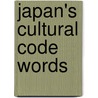 Japan's Cultural Code Words by Boye Lafayette De Mente