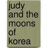 Judy and the Moons of Korea door Audrey McKim