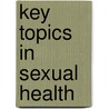 Key Topics in Sexual Health door Sunil Kumar