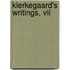 Kierkegaard's Writings, Vii