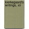 Kierkegaard's Writings, Xii by S. Ren Kierkegaard