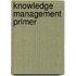 Knowledge Management Primer