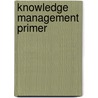 Knowledge Management Primer door Rajeev K. Bali