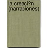 La Creaci�N (Narraciones) door Gustavo Adolfo Becquer