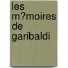 Les M�Moires De Garibaldi door Fils Alexandre Dumas