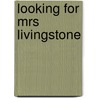 Looking for Mrs Livingstone door Julie Davidson