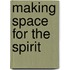 Making Space for the Spirit