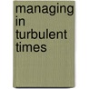 Managing in Turbulent Times door Peter Drucker