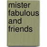 Mister Fabulous and Friends by Celia Brayfield