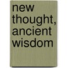 New Thought, Ancient Wisdom by Glenn Mosley